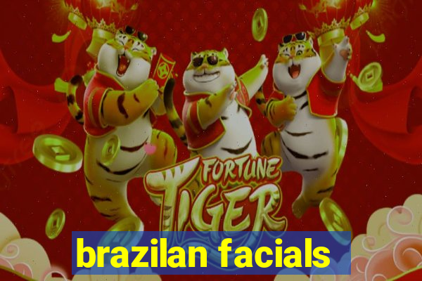 brazilan facials